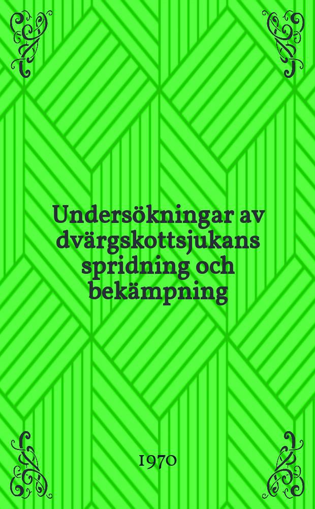 Undersökningar av dvärgskottsjukans spridning och bekämpning