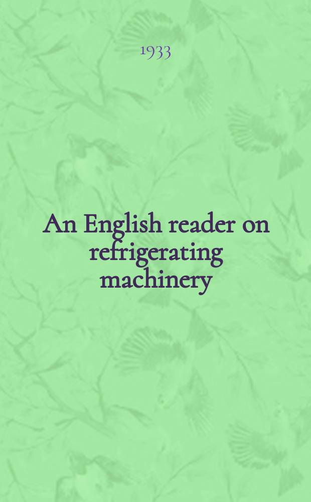 ... An English reader on refrigerating machinery = Английская хрестоматия по холодильным машинам