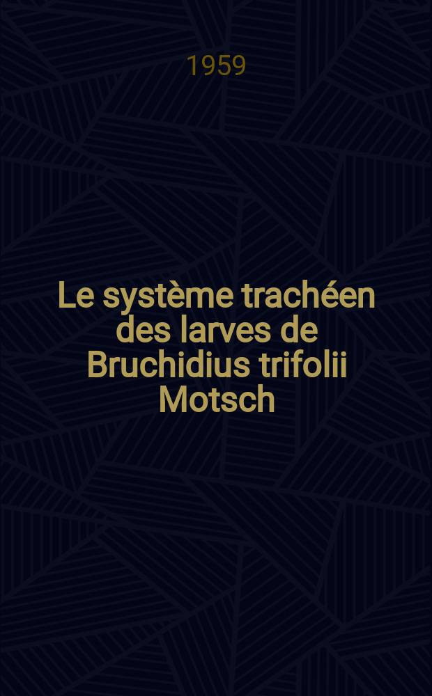 Le système trachéen des larves de Bruchidius trifolii Motsch (Col. Bruchidae)
