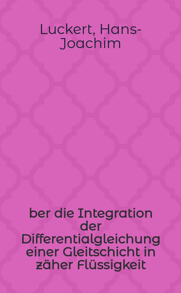 &Uuml;ber die Integration der Differentialgleichung einer Gleitschicht in z&auml;her Fl&uuml;ssigkeit