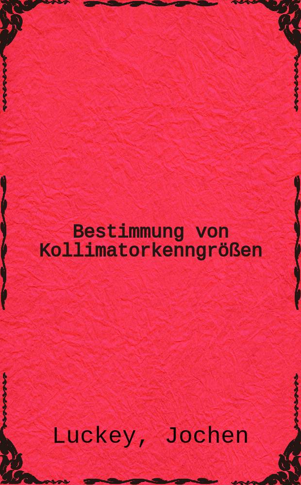 Bestimmung von Kollimatorkenngrößen : Untersuchungen mit ⁸⁵Sr und ¹⁸⁷Hg : Inaug.-Diss. ... der ... Med. Fak. der ... Univ. Mainz