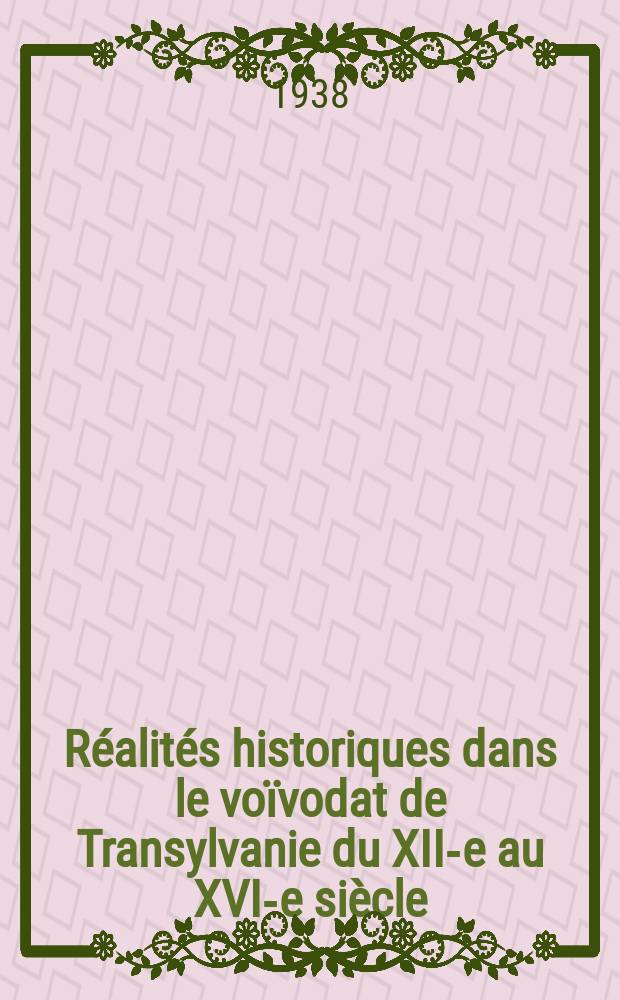 Réalités historiques dans le voïvodat de Transylvanie du XII-e au XVI-e siècle
