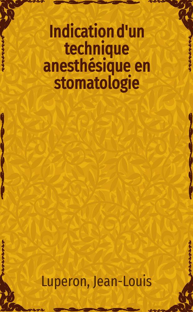 Indication d'un technique anesthésique en stomatologie : À propos de 200 cas : Thèse ..