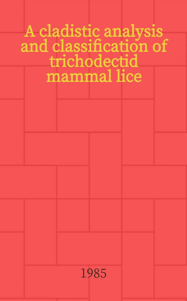 A cladistic analysis and classification of trichodectid mammal lice (Phthirapterai Ischnocera)