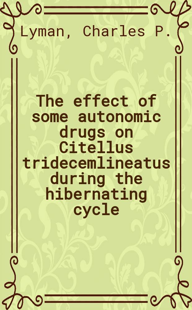 The effect of some autonomic drugs on Citellus tridecemlineatus during the hibernating cycle