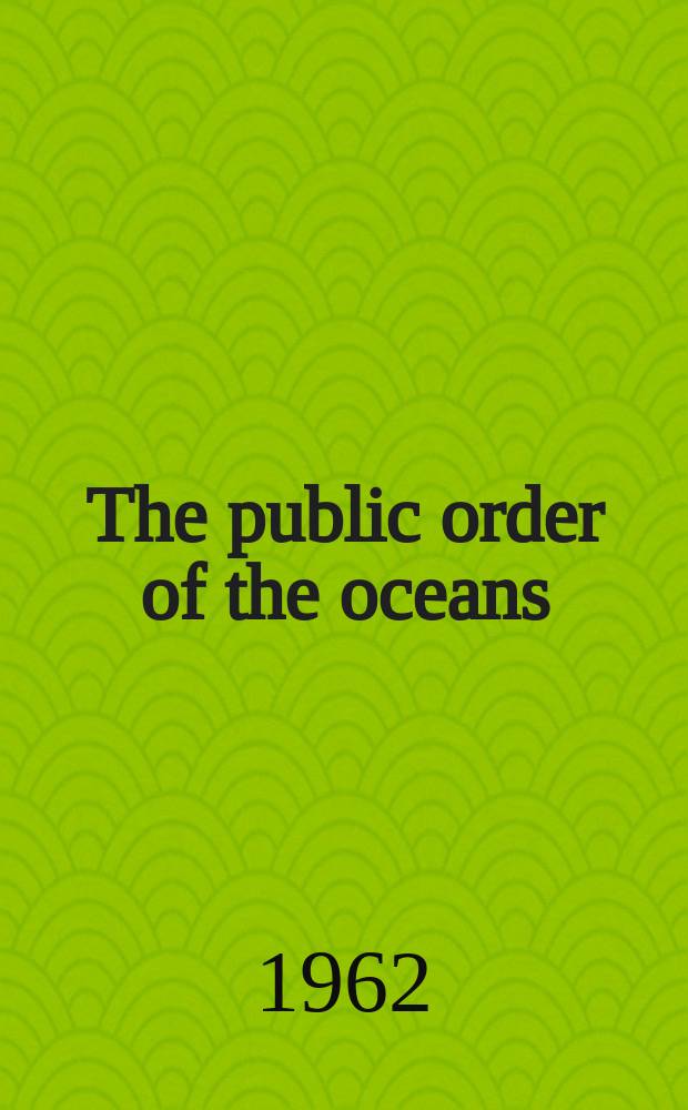 The public order of the oceans : A contemporary international law of the sea