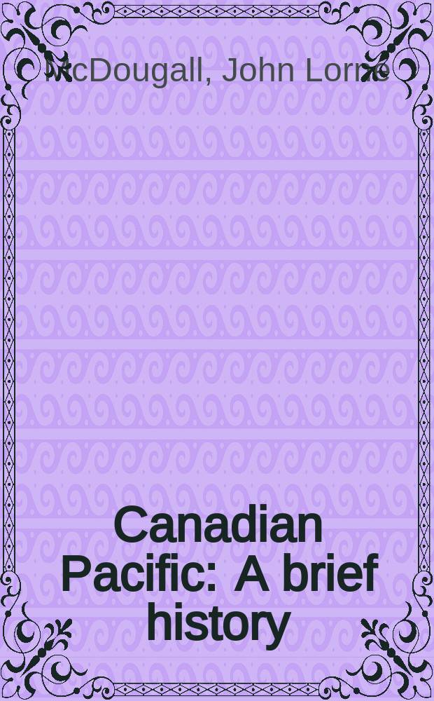 Canadian Pacific : A brief history