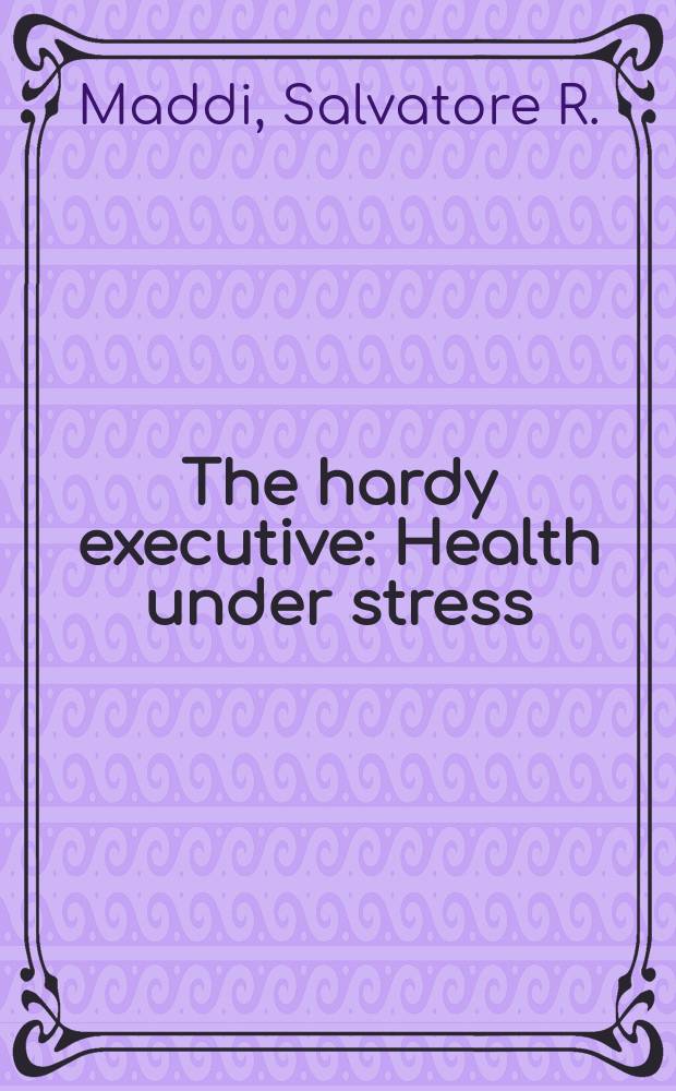 The hardy executive : Health under stress