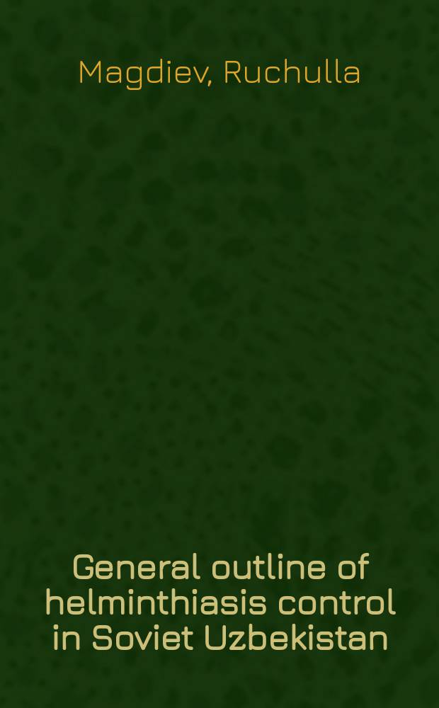 General outline of helminthiasis control in Soviet Uzbekistan