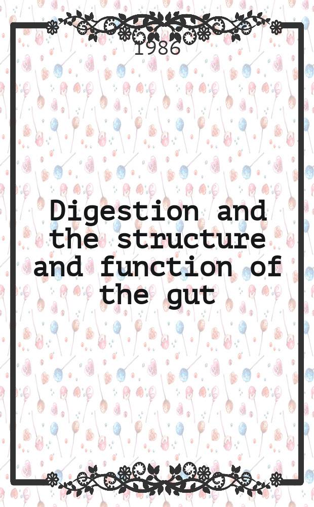 Digestion and the structure and function of the gut