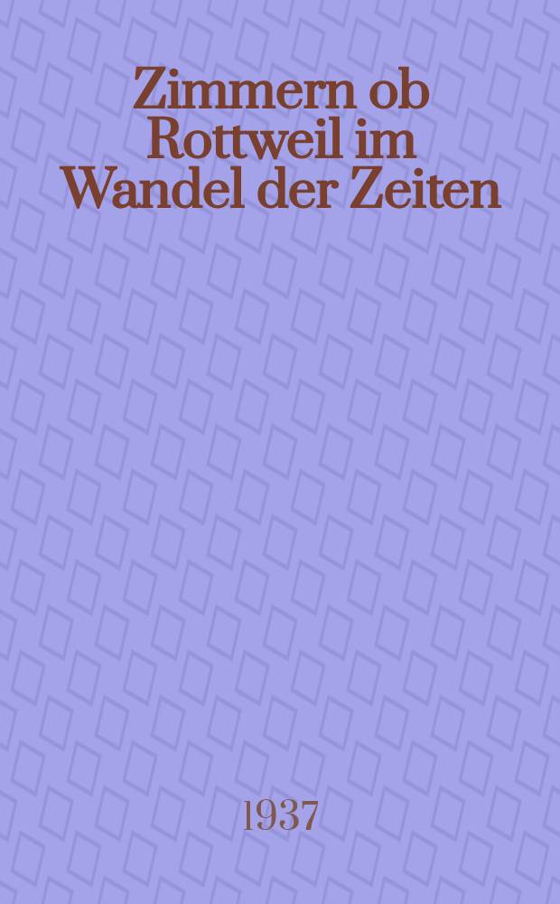 Zimmern ob Rottweil im Wandel der Zeiten