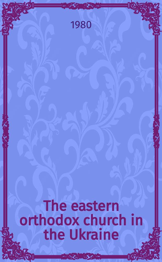 The eastern orthodox church in the Ukraine
