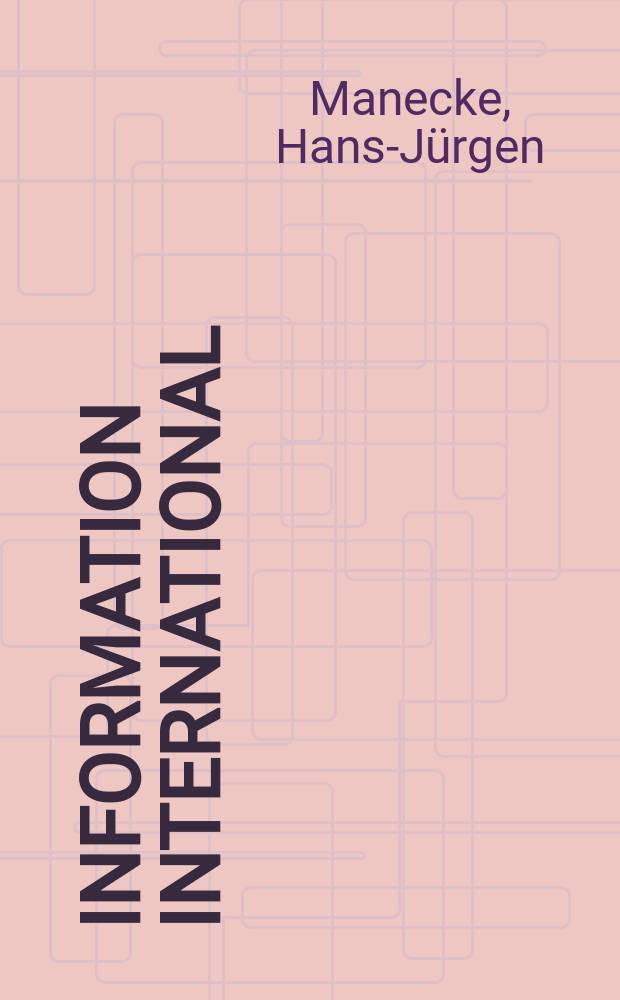 Information international : Die Informationstätigkeit intern. Organisationen : Intern. Magnetbanddienste für Wiss. u. Technik