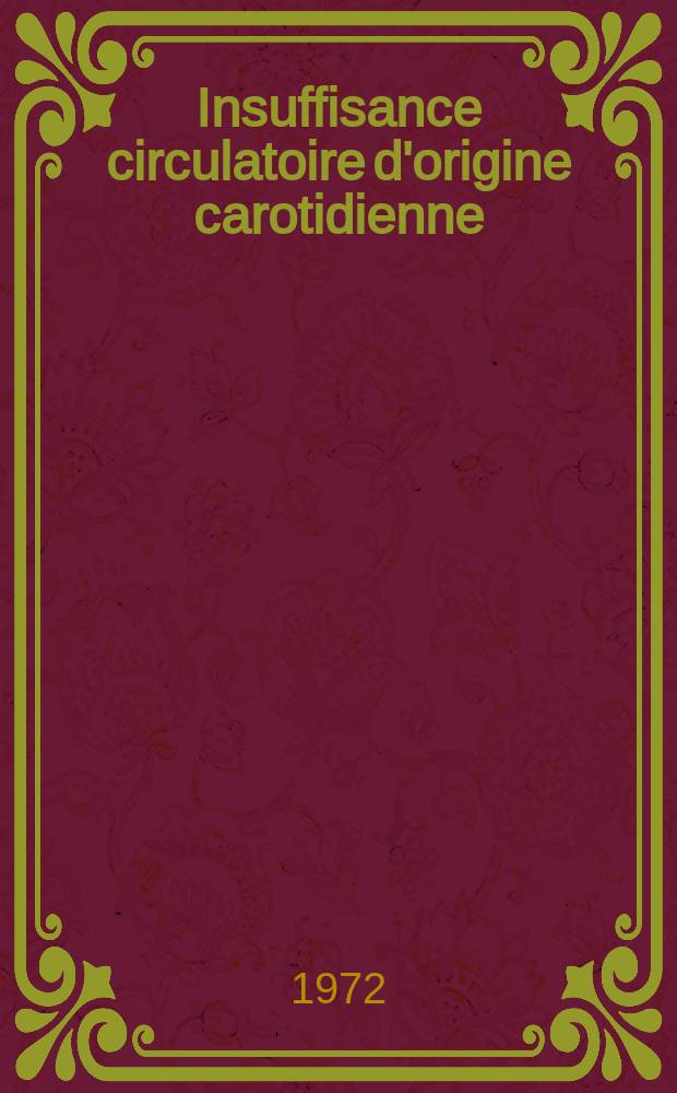 Insuffisance circulatoire d'origine carotidienne : Traitement par ordinateur des résultats opératoires : Thèse ..