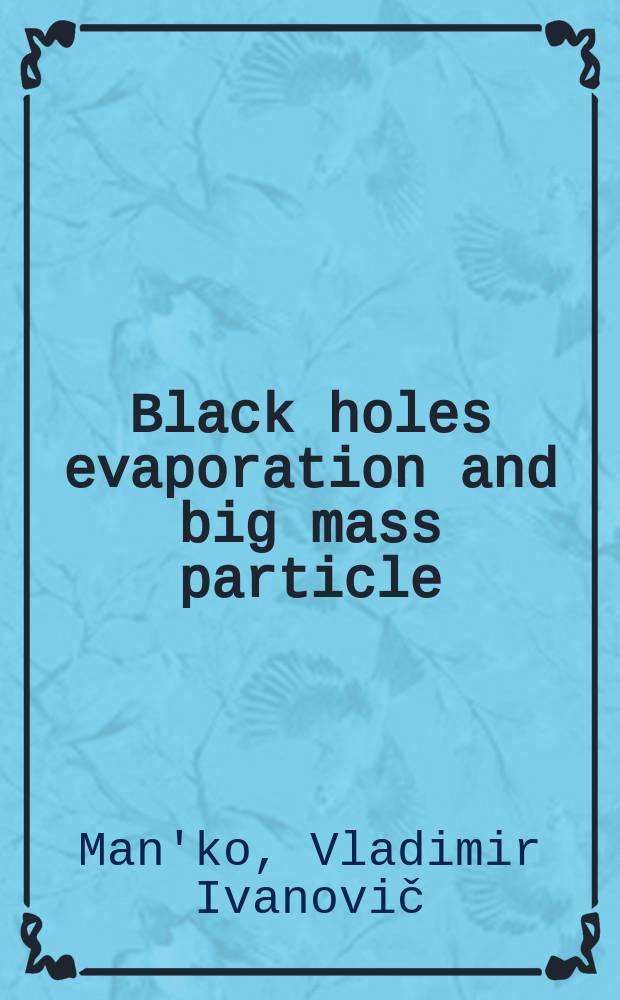 Black holes evaporation and big mass particle (maximon, intermediate boson) creation in nonstationary universe