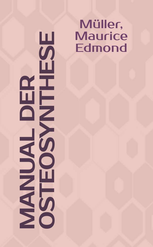 Manual der Osteosynthese : AO-Technik