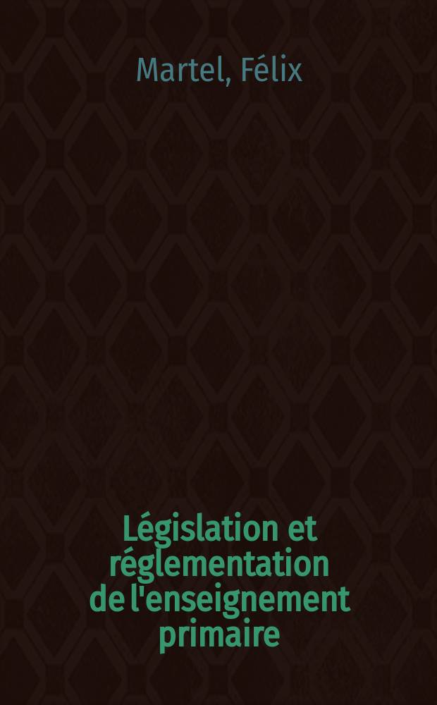 Législation et réglementation de l'enseignement primaire (1878-1888)