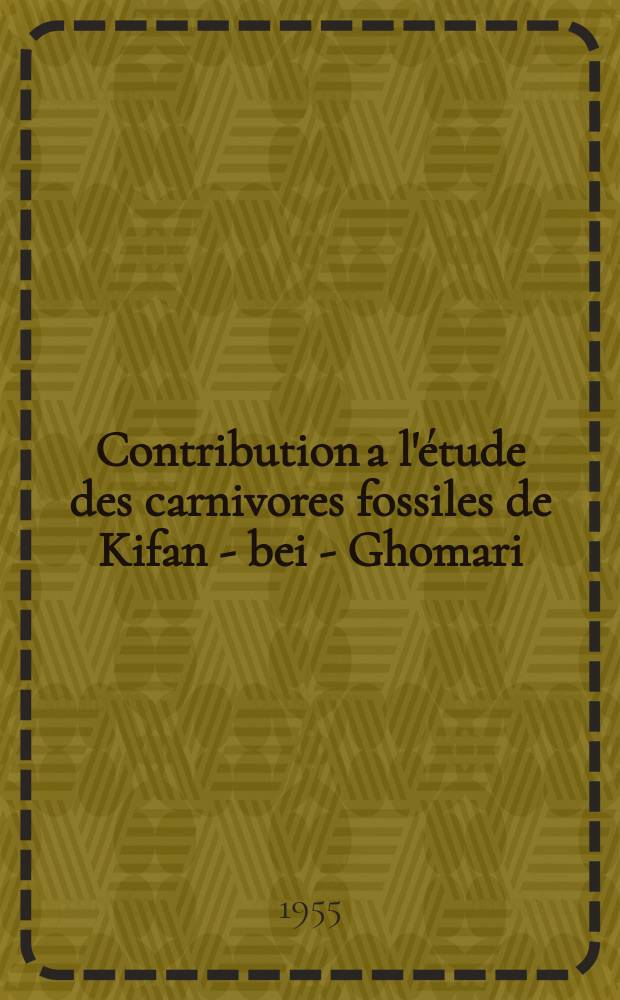 Contribution a l'étude des carnivores fossiles de Kifan - bei - Ghomari (Taza)