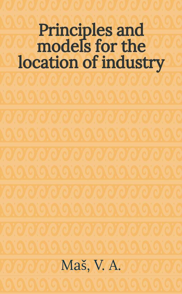 Principles and models for the location of industry
