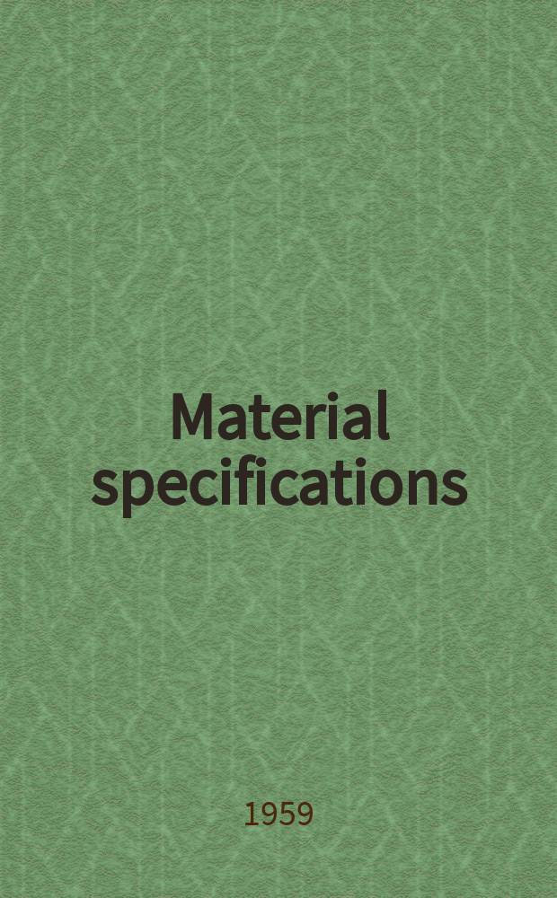 Material specifications : Report of Subcom. of boiler and pressure vessel com. on materials