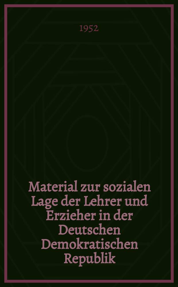 Material zur sozialen Lage der Lehrer und Erzieher in der Deutschen Demokratischen Republik