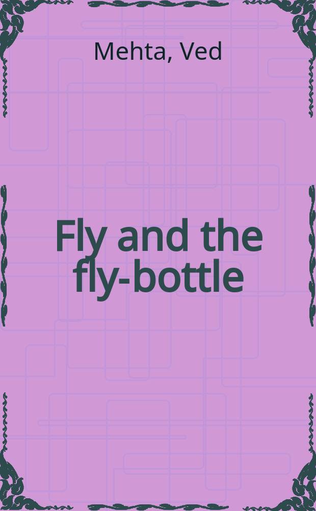 Fly and the fly-bottle : Encounters with British intellectuals