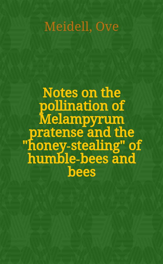 Notes on the pollination of Melampyrum pratense and the "honey-stealing" of humble-bees and bees