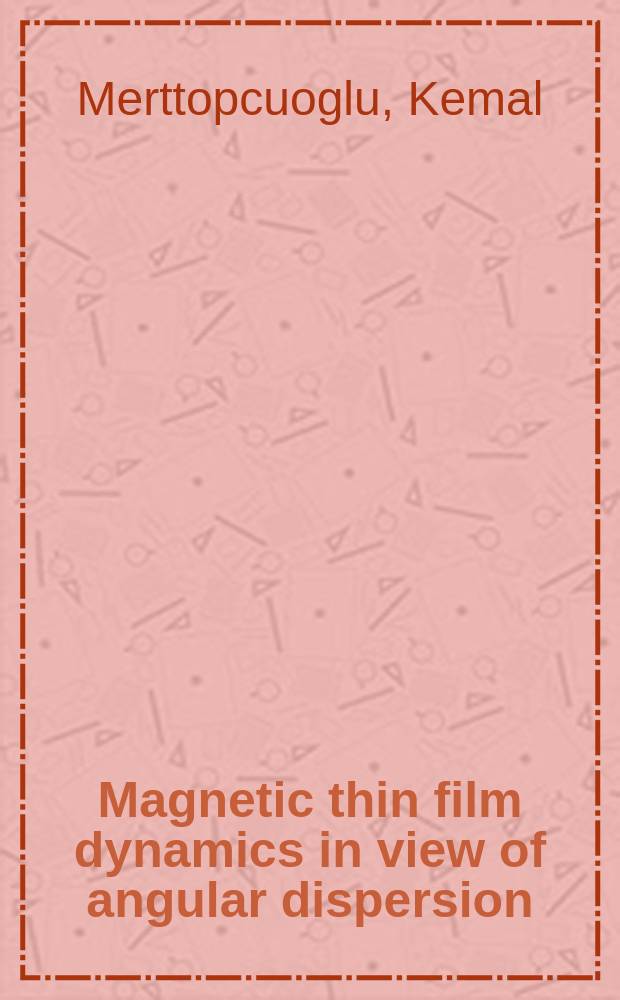 Magnetic thin film dynamics in view of angular dispersion : A diss