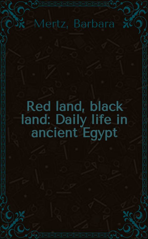 Red land, black land : Daily life in ancient Egypt