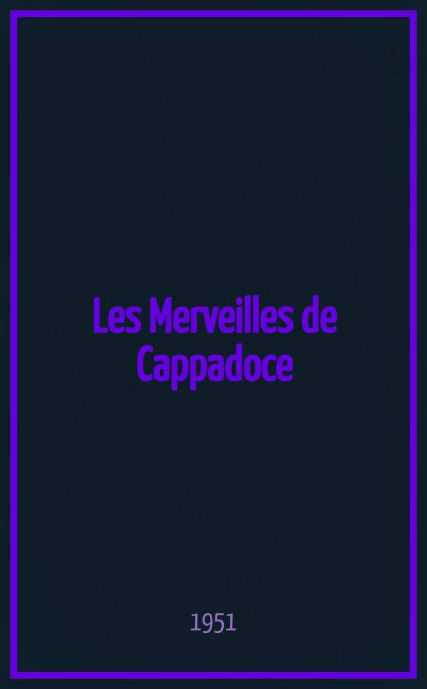 Les Merveilles de Cappadoce : Monastères et églises rupestres Ürgüp Göreme