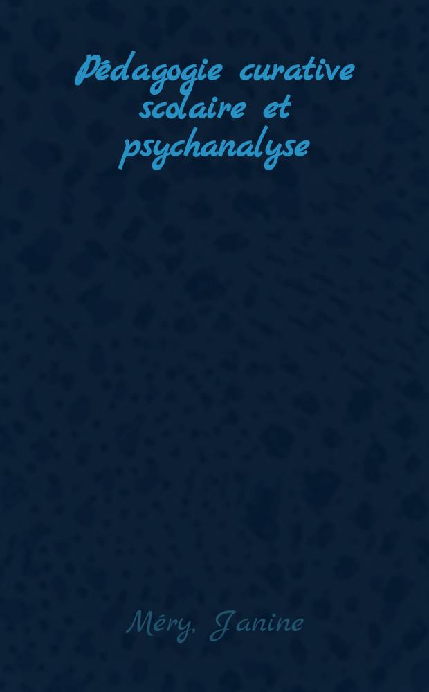 Pédagogie curative scolaire et psychanalyse