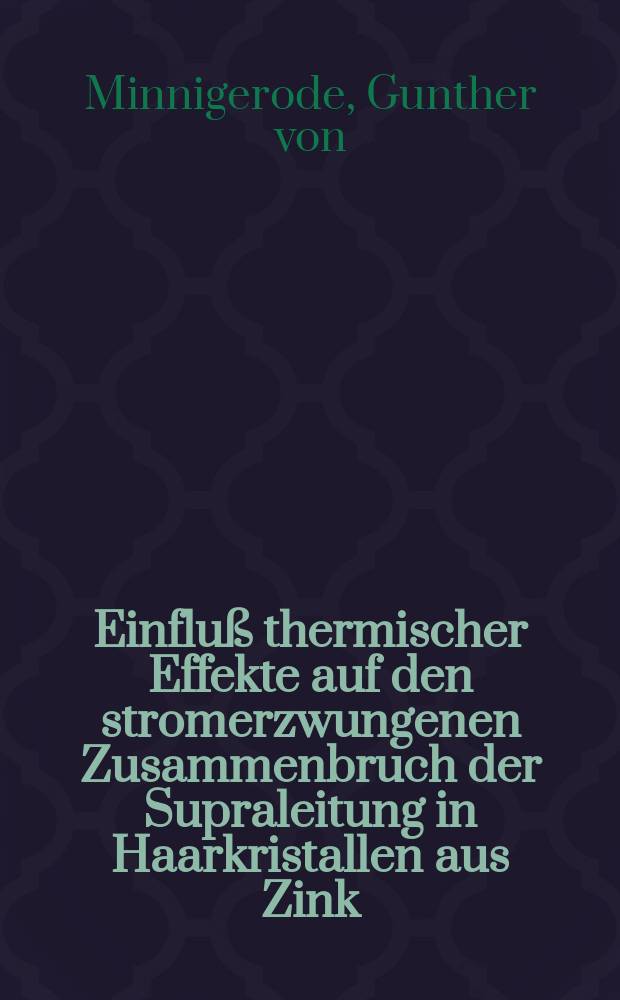 Einfluß thermischer Effekte auf den stromerzwungenen Zusammenbruch der Supraleitung in Haarkristallen aus Zink