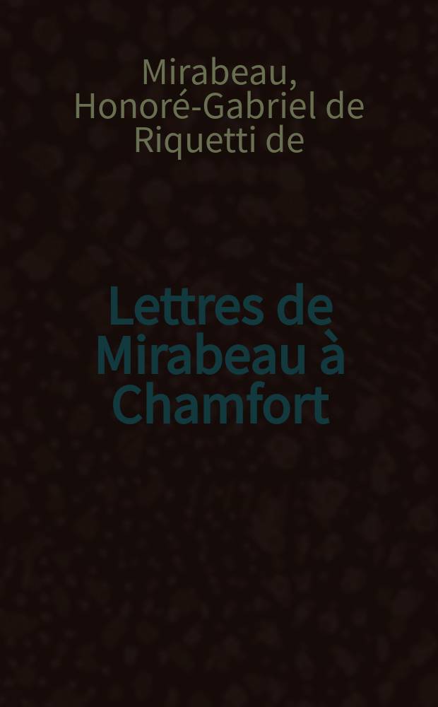 ... Lettres de Mirabeau à Chamfort