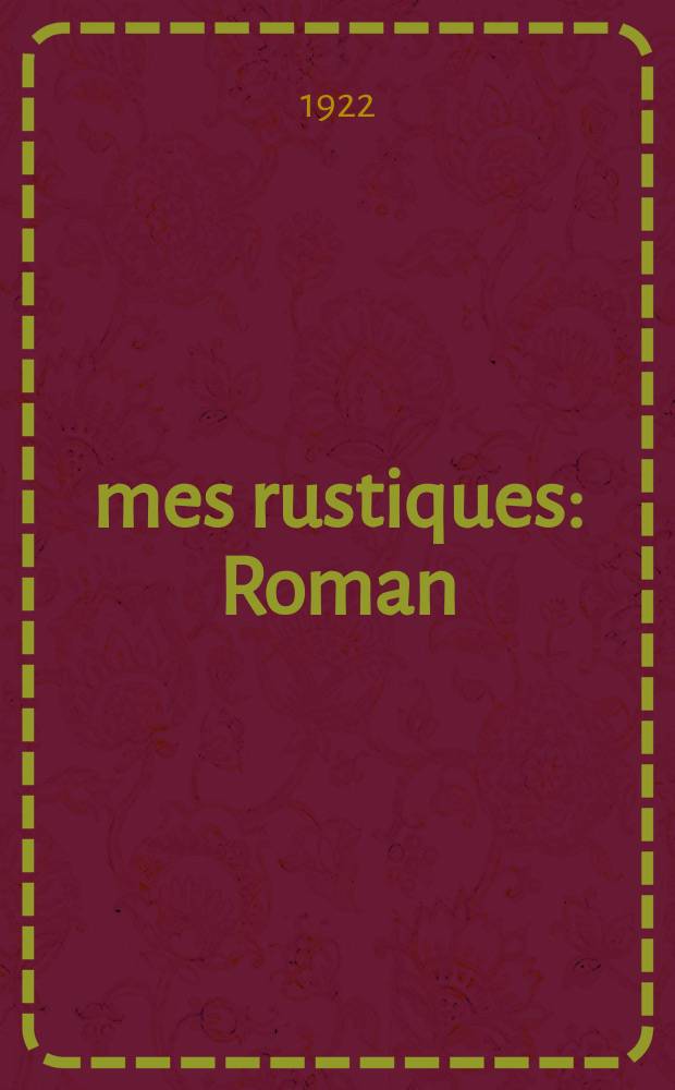 Âmes rustiques : Roman