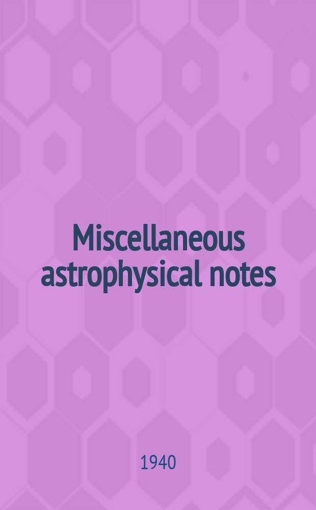 Miscellaneous astrophysical notes