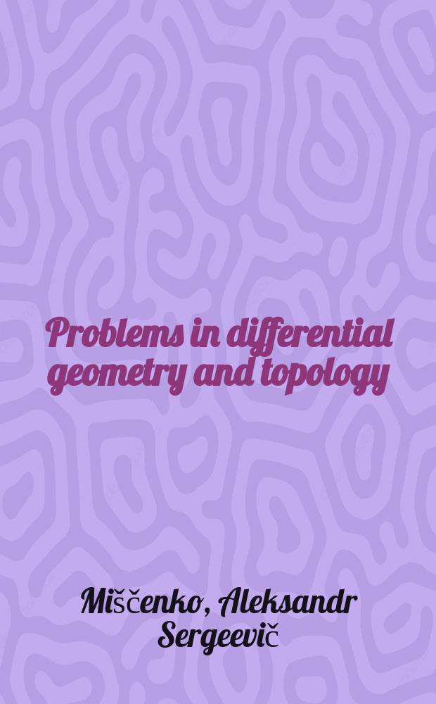 Problems in differential geometry and topology