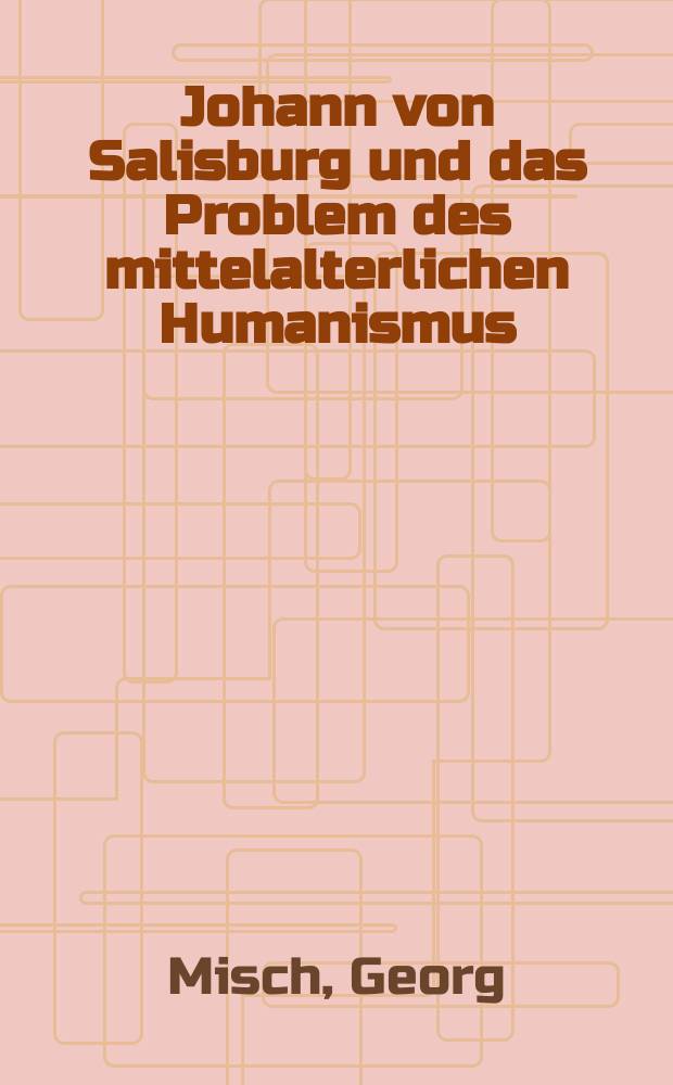Johann von Salisburg und das Problem des mittelalterlichen Humanismus