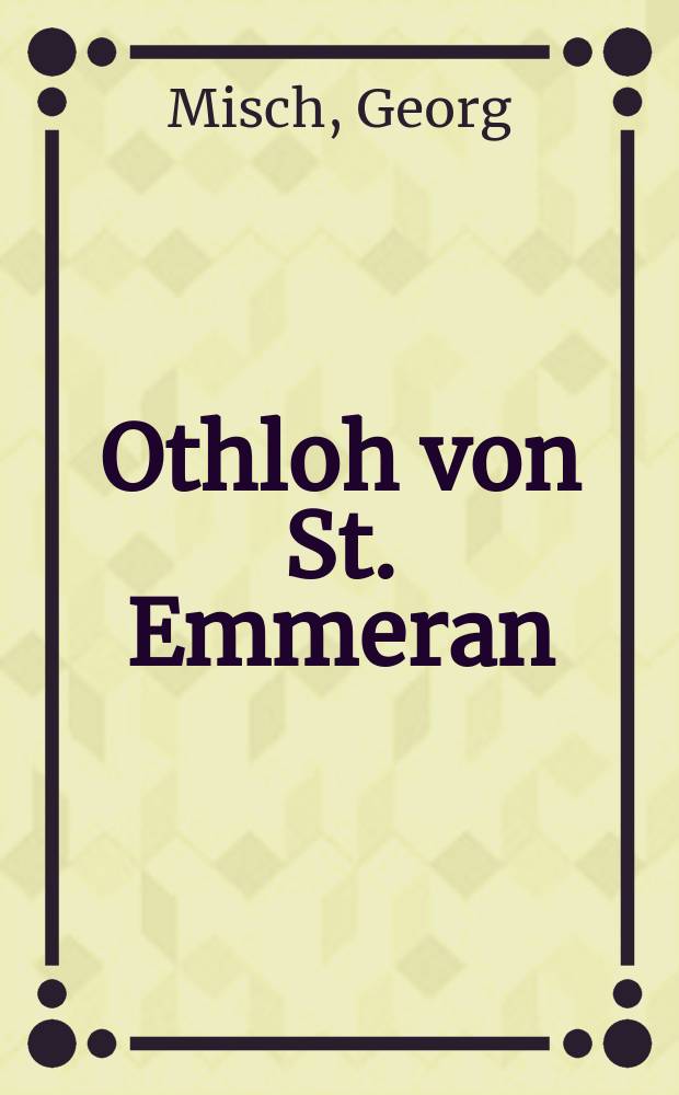 Othloh von St. Emmeran: Bekehrungsgeschichte, Visionsbericht, Schrifteller-Autobiographie; Die Meditationen Guigos von Chastel, Prior der Grande Chartreuse / Von Georg Misch