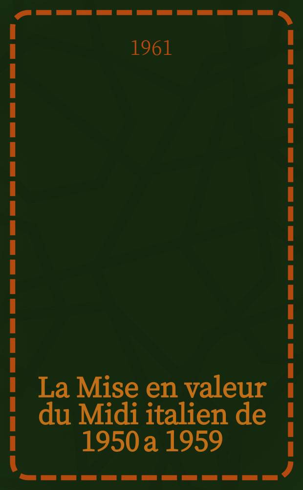 La Mise en valeur du Midi italien de 1950 a 1959