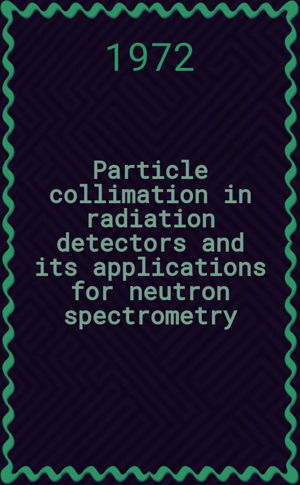 Particle collimation in radiation detectors and its applications for neutron spectrometry