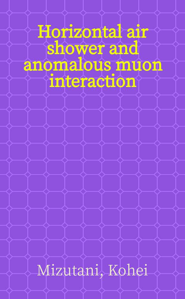 Horizontal air shower and anomalous muon interaction