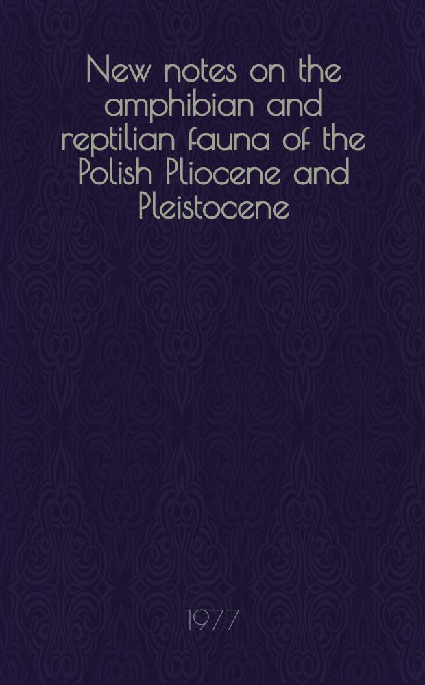 New notes on the amphibian and reptilian fauna of the Polish Pliocene and Pleistocene