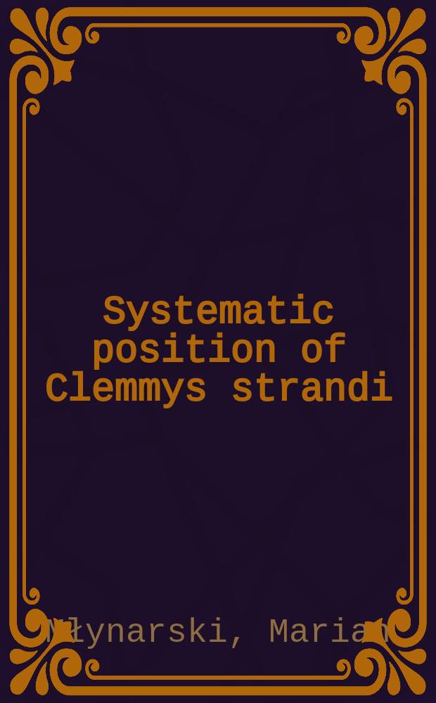 Systematic position of Clemmys strandi (Szalai, 1934) : (Testudines, Emydidae), from the upper oligocene of Cluj (Rumania)