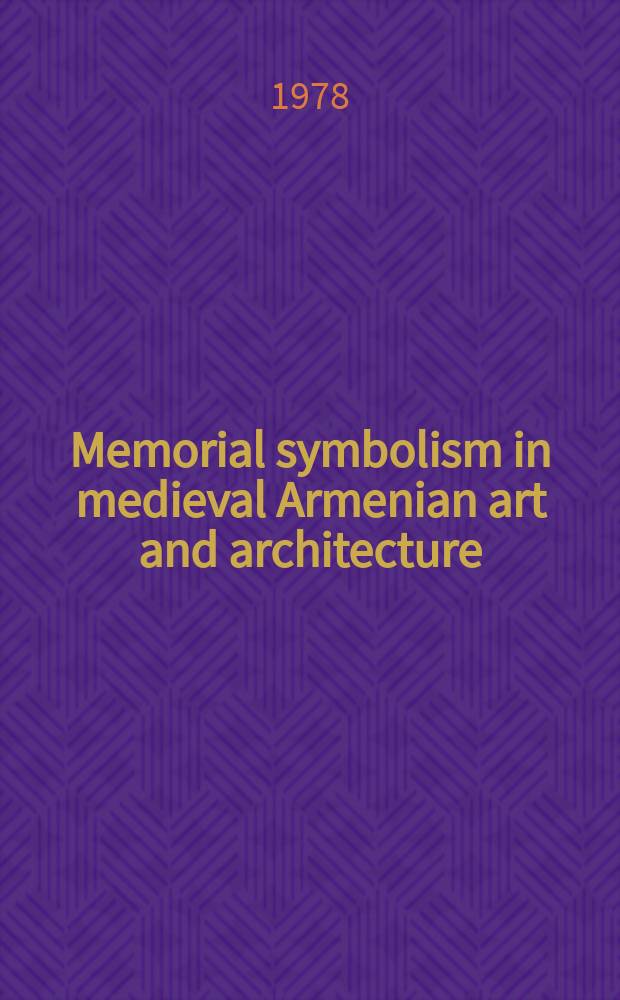 Memorial symbolism in medieval Armenian art and architecture : II Intern. symposium on Arm. art