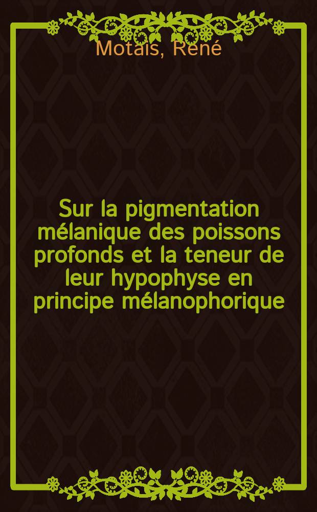 Sur la pigmentation mélanique des poissons profonds et la teneur de leur hypophyse en principe mélanophorique