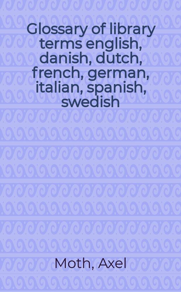 Glossary of library terms english, danish, dutch, french, german, italian, spanish, swedish