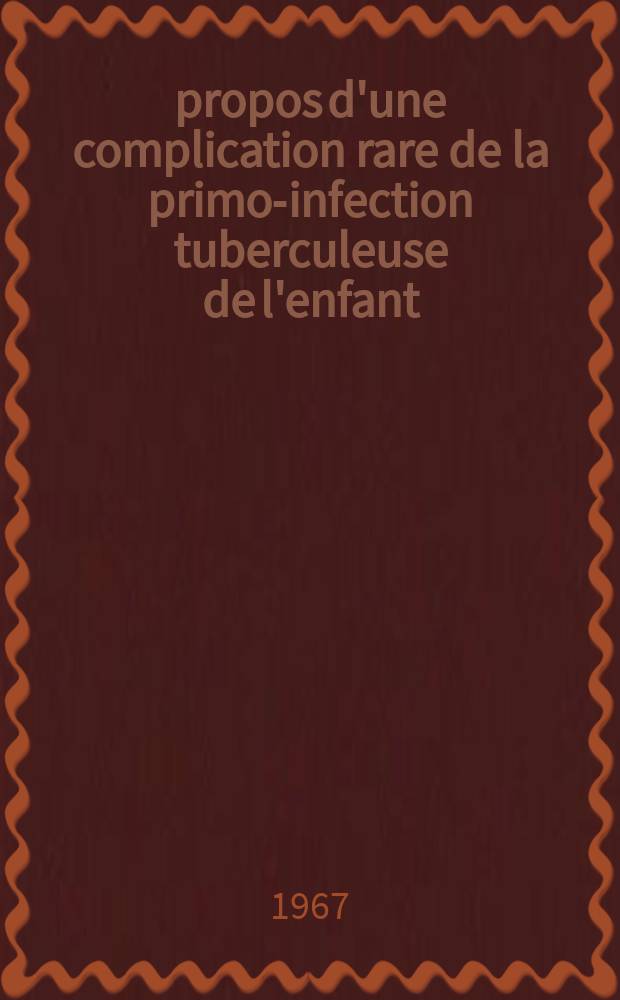 À propos d'une complication rare de la primo-infection tuberculeuse de l'enfant : La paralysie du nerf phrénique, rappel de son traitement et de sa prévention : Thèse ..