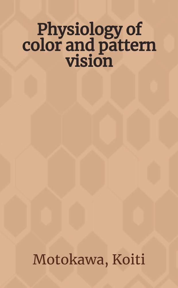 Physiology of color and pattern vision