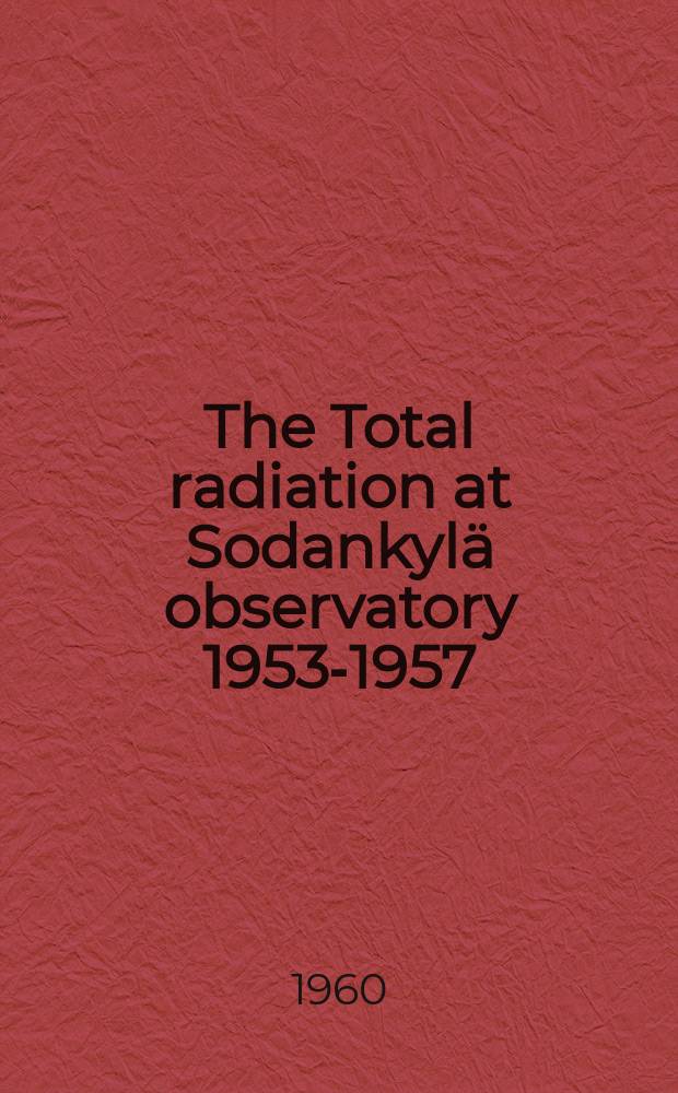 The Total radiation at Sodankyl&auml; observatory 1953-1957