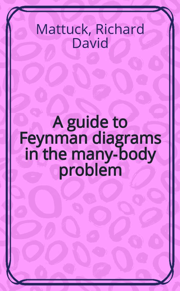 A guide to Feynman diagrams in the many-body problem